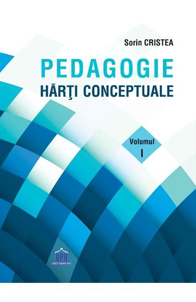 Pedagogie. Harti conceptuale Vol.1